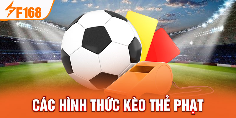 Kèo Thẻ Phạt F168 - Chiến Lược Cược Hiệu Quả Cho Người Mới Các hình thức kèo thẻ phạt
